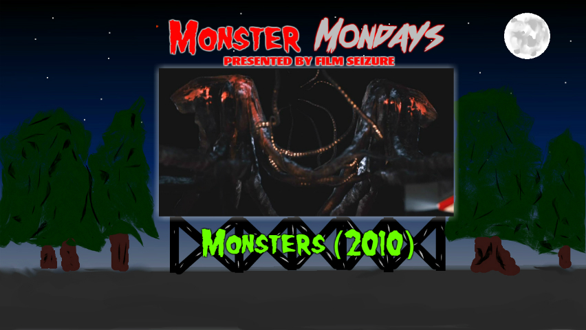Monster Mondays #62  Monsters (2010)  Film Seizure Podcast